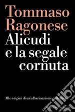 Alicudi e la segale cornuta: Alle origini di un’allucinazione collettiva. E-book. Formato EPUB ebook