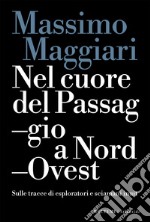 Nel cuore del Passaggio a Nord-Ovest: Sulle tracce di esploratori e sciamani inuit. E-book. Formato EPUB ebook