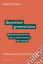 Questioni gramsciane: Dall’interpretazione alla trasformazione del mondo. E-book. Formato EPUB ebook