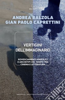 Vertigini dell'immaginario: Rovesciamenti simbolici e archetipi del tempo tra cinema e letteratura. E-book. Formato EPUB ebook di Andrea Balzola