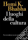 I luoghi della cultura: Postcolonialismo e modernità occidentale. E-book. Formato EPUB ebook