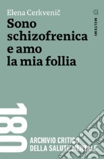 Sono schizofrenica e amo la mia follia. E-book. Formato EPUB ebook