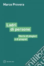 Ladri di persone: Storie di plagiari e di plagiati. E-book. Formato EPUB ebook