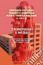 Cronofagia e media: La gestione e il consumo del tempo fra cinema, arti visive, TV e web. E-book. Formato EPUB ebook