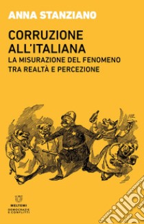 Corruzione all’italiana: La misurazione del fenomeno tra realtà e percezione. E-book. Formato EPUB ebook di Anna Stanziano