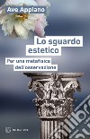 Lo sguardo estetico: Per una metafisica dell’osservazione. E-book. Formato EPUB ebook di Ave Appiano