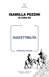 Suscettibilità: Retoriche e passioni. E-book. Formato EPUB ebook
