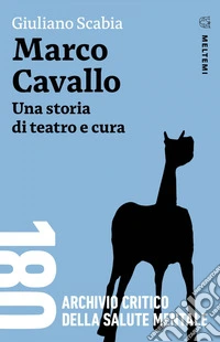 Marco Cavallo: Una storia di teatro e cura. E-book. Formato EPUB ebook