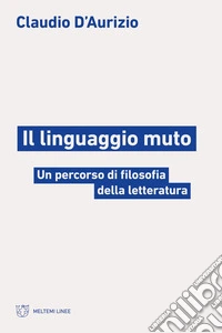 Il linguaggio muto: Un percorso di filosofia della letteratura. E-book. Formato EPUB ebook