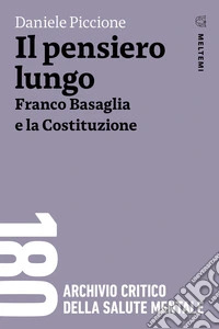 Il pensiero lungo: Franco Basaglia e la Costituzione. E-book. Formato EPUB ebook
