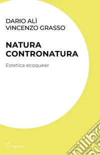 Natura contronatura: Estetica ecoqueer. E-book. Formato EPUB ebook