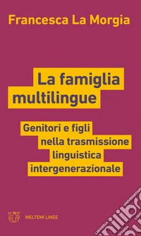 La famiglia multilingue: Genitori e figli nella trasmissione linguistica intergenerazionale. E-book. Formato EPUB ebook
