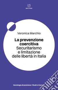 La prevenzione coercitiva: Securitarismo e limitazione delle libertà in Italia MELTEMI. E-book. Formato EPUB ebook
