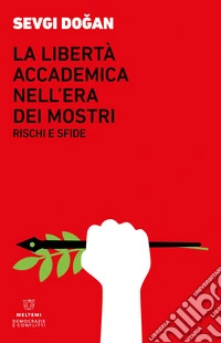 LA LIBERTÀ ACCADEMICA NELL’ERA DEI MOSTRI: RISCHI E SFIDE. E-book. Formato EPUB ebook