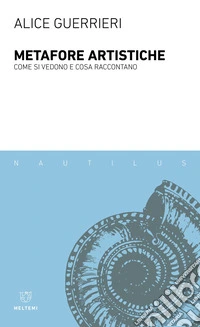 Metafore artistiche: Come si vedono e cosa raccontano. E-book. Formato EPUB ebook