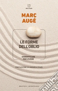 Le forme dell’oblio: Dimenticare per vivere. E-book. Formato EPUB ebook