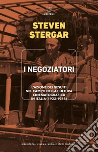 I negoziatori: L’azione dei gesuiti nel campo della cultura cinematografica in Italia (1922-1968). E-book. Formato EPUB ebook