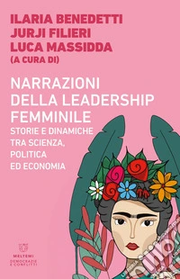 Narrazioni della leadership femminile: Storie e dinamiche tra scienza, politica ed economia. E-book. Formato EPUB ebook