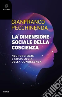 LA DIMENSIONE SOCIALE DELLA COSCIENZA: NEUROSCIENZE E SOCIOLOGIA DELLA CONOSCENZA. E-book. Formato EPUB ebook