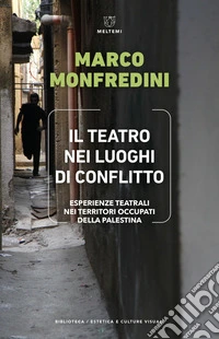 Il teatro nei luoghi di conflitto: Esperienze teatrali nei territori occupati della Palestina. E-book. Formato EPUB ebook