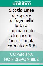Siccità: Linee di soglia e di fuga nella lotta al cambiamento climatico in Cina. E-book. Formato EPUB ebook