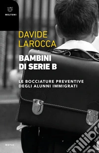 Bambini di serie B: Le bocciature preventive degli alunni immigrati. E-book. Formato EPUB ebook