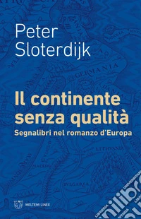 Il continente senza qualità: Segnalibri nel romanzo d’Europa. E-book. Formato EPUB ebook