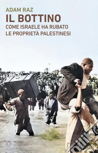 Il bottino: Come Israele ha rubato le proprietà palestinesi. E-book. Formato EPUB ebook