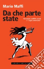 Da che parte state. Narrazioni, conflitti sociali e «sogno americano». E-book. Formato EPUB ebook