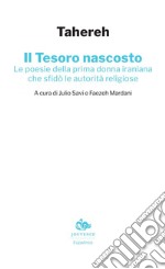 Il Tesoro nascosto: Le poesie della prima donna iraniana che sfidò le autorità religiose. E-book. Formato PDF