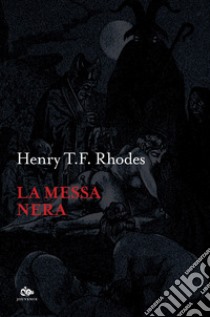 La messa nera. E-book. Formato PDF ebook di Henry Taylor Fowkes Rhodes