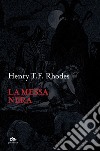 La messa nera. E-book. Formato PDF ebook di Henry Taylor Fowkes Rhodes