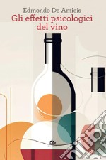 Gli effetti psicologici del vino. E-book. Formato PDF ebook