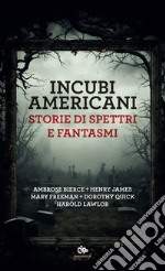 Incubi americani: Storie di spettri e fantasmi. E-book. Formato EPUB ebook