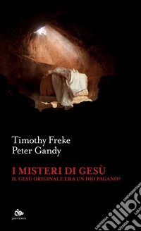 I misteri di Gesù: Il Gesù originale era un Dio pagano?. E-book. Formato EPUB ebook