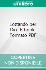 Lottando per Dio. E-book. Formato PDF ebook
