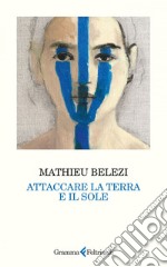 Attaccare la terra e il sole. E-book. Formato EPUB ebook