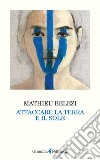 Attaccare la terra e il sole. E-book. Formato EPUB ebook