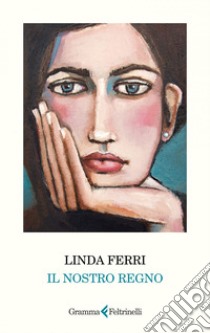 Il nostro regno. E-book. Formato EPUB ebook di Linda Ferri