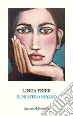 Il nostro regno. E-book. Formato EPUB ebook