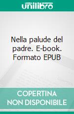 Nella palude del padre. E-book. Formato EPUB ebook
