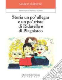 Storia un po' allegra e un po' triste di Ridarella e di Piagnisteo. E-book. Formato EPUB ebook di Marco Maestro