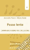 Passo lento: Camminare insieme per l'inclusione. E-book. Formato EPUB ebook di Antonella Patete 