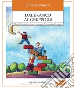 Dal branco al gruppo 2.0: Manuale di giochi in aula e in natura per la formazione di gruppi. E-book. Formato EPUB