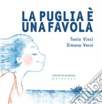 La Puglia è una favola. Audiolibro. Download MP3 ebook di Simona Versi 