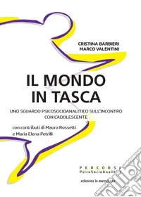 Il mondo in tasca: uno sguargo psicosocioanalitico sull'incontro con l'adolescente. E-book. Formato EPUB ebook