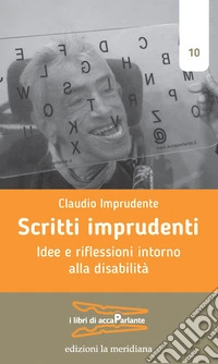 Scritti imprudenti: Idee e riflessioni intorno alla disabilità. E-book. Formato EPUB ebook