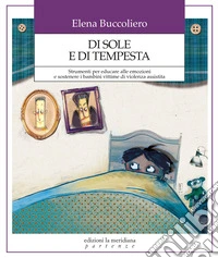 Di sole e di tempesta: Strumenti per educare alle emozioni e sostenere i bambini vittime di violenza assistita. E-book. Formato EPUB ebook