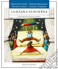 La scuola va in scena: Guida operativa al musical scolastico. E-book. Formato EPUB ebook