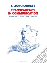 Transparency in communicationHow to be a Leader in one’s own life. E-book. Formato EPUB ebook